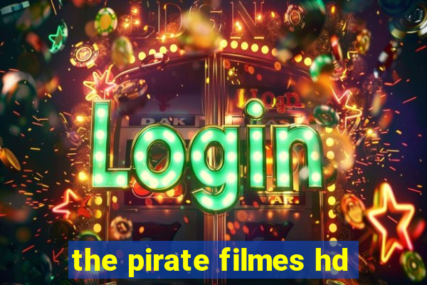 the pirate filmes hd